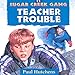 Teacher Trouble: Sugar Creek Gang, Book 11 by 