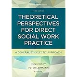 Theoretical Perspectives for Direct Social Work Practice, Third Edition: A Generalist-Eclectic Approach