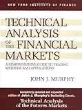 Technical Analysis of the Financial Markets: A Comprehensive Guide to Trading Methods and Applications (New York Institute of Finance) cover