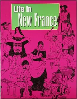 Life In New France (Growth of a Nation), by Rosemary Neering Stan Garrod Life In New France (Growth of a Nation), by Rosemary Neering Stan Garrod