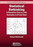 Statistical Rethinking: A Bayesian Course with Examples in R and Stan (Chapman & Hall/CRC Texts in Statistical Science)