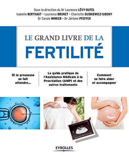 Le grand livre de la fertilité by Laurence Lévy-Dutel, Laurence Brunet, Carole Minker, Jérôme Pfeffer
