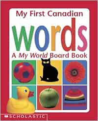 My First Canadian Words A My World Board Book Scholastic Canada Ltd