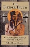 The Deeper Truth: Uncovering the Missing History of Egypt by