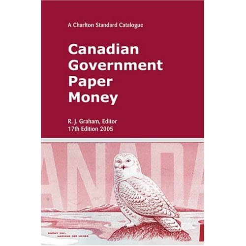 Canadian Government Paper Money (Charlton Standard Catalogue of Canadian Government Paper Money) Canadian Government Paper Money (Charlton Standard Catalogue of Canadian Government Paper Money)