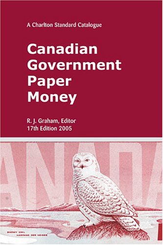 Ebook Canadian Government Paper Money, 17th Edition: A Charlton Standard Catalogue (Charlton Standard Cata<br />[Z.I.P]