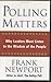 Polling Matters: Why Leaders Must Listen to the Wisdom of the People - Book by Frank Newport