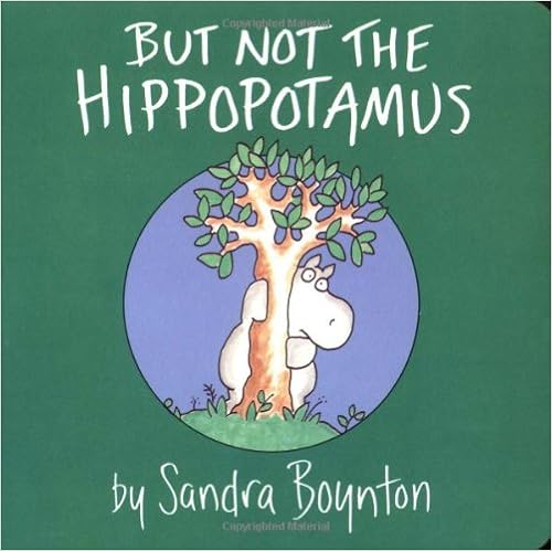 But Not the Hippopotamus (Boynton on Board), by Sandra Boynton