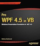 Pro WPF 4.5 in VB: Windows Presentation Foundation in .NET 4.5 (Expert's Voice in .Net 4.5)