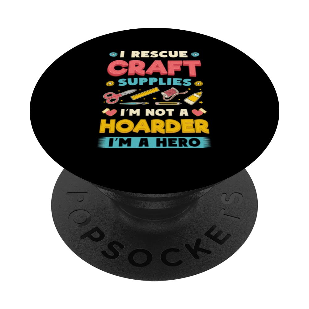 I Rescue Craft Supplies I´m Not A Hoarder Crafter PopSockets Swappable PopGrip