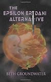 The Epsilon Eridani Alternative by Beth Groundwater