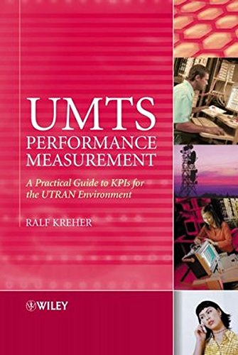 Ralf KreherUMTS Performance Measurement: A Practical Guide to KPIs for the UTRAN Environment