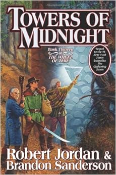 Towers of Midnight (Wheel of Time, Book Thirteen), by Robert Jordan Brandon Sanderson Towers of Midnight (Wheel of Time, Book Thirteen), by Robert Jordan Brandon Sanderson