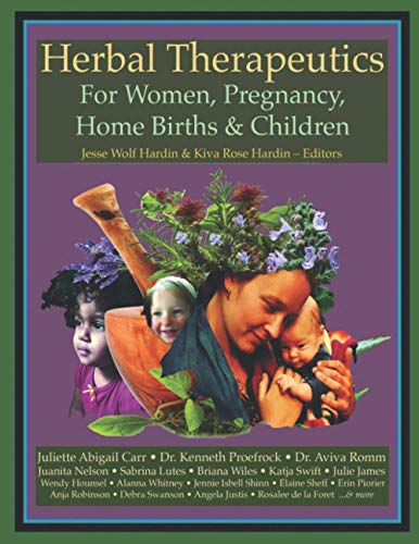Herbal Therapeutics For Women, Pregnancy, Home Birth, & Children