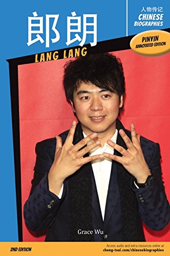 Chinese Biographies: Lang Lang, 2nd Edition (With Pinyin Annotations) (Chinese Edition) by Grace Wu