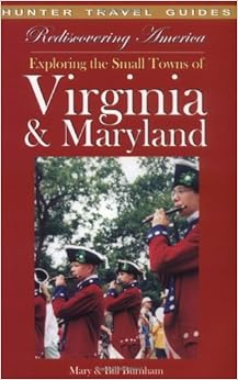Rediscovering America: Exploring the Small Towns of Virginia & Maryland, by Mary Burnham Bill Burnham Rediscovering America: Exploring the Small Towns of Virginia & Maryland, by Mary Burnham Bill Burnham