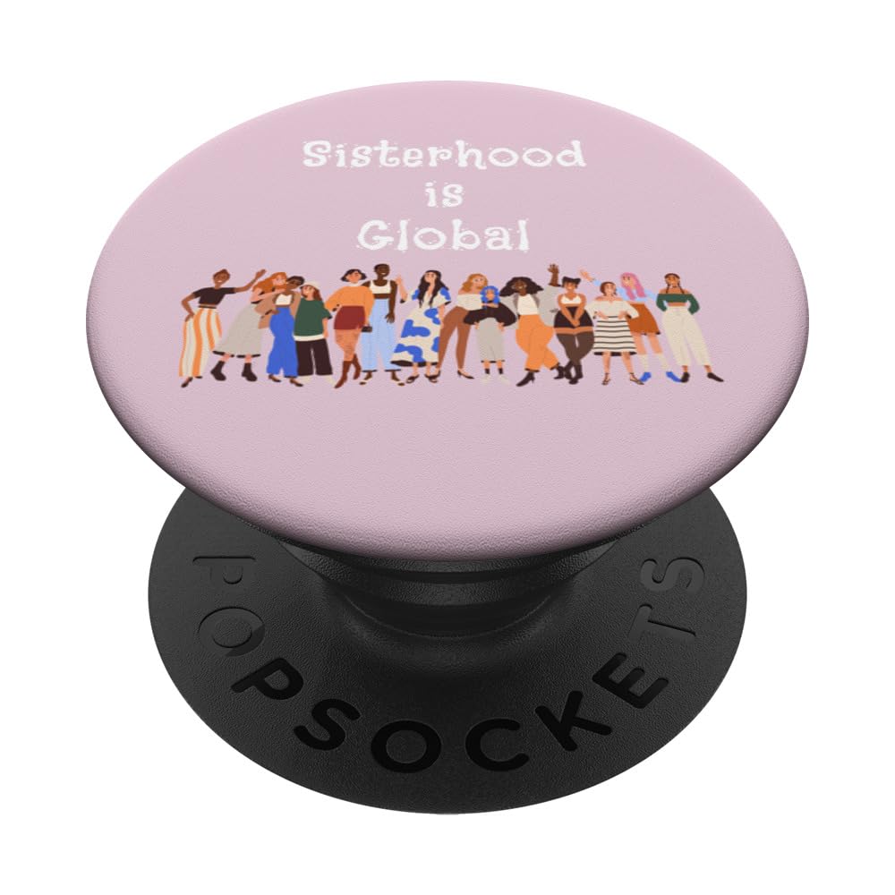 Sisterhood Is Global Feminine Feminist Support Solidarity PopSockets Swappable PopGrip