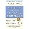 Secrets of the Baby Whisperer: How to Calm, Connect, and Communicate with Your Baby