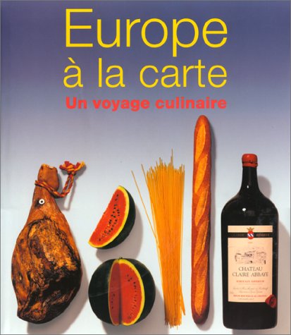 Europe à la Carte : Un Voyage culinaire by (Hardcover)