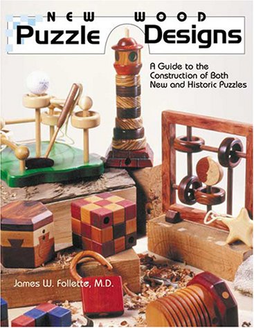 New Wood Puzzle Designs A Guide To The Construction Of Both New And Historic Puzzles Follette James W Follette M D 9780941936576 Amazon Com Books
