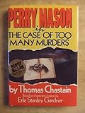 Perry Mason In The Case Of Too Many Murders: Based on characters created by Erle Stanley Gardner