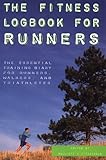 The Fitness Log Book for Runners: The Essential Training Diary for Runners, Walkers, and Triathletes by 