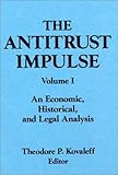 The Antitrust Impulse : An Economic, Historical, and Legal Analysis, , 1563241803