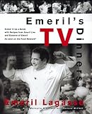 Emeril's TV Dinners: Kickin' It Up A Notch With Recipes From Emeril Live And Essence Of Emeril by 
