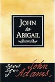 John to Abigail: Selected Letters of John Adams