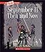 September 11 Then and Now (A True Book: Disasters)