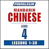 Chinese (Mandarin) Phase 4, Units 1-30: Learn to Speak and Understand Chinese (Mandarin) with Pimsleur Language Programs