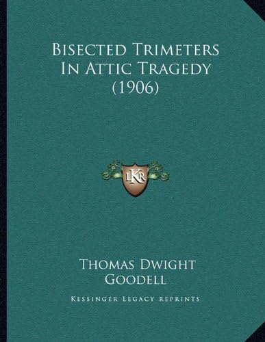 Bisected Trimeters In Attic Tragedy (1906)