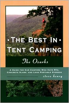 The Best in Tent Camping: The Ozarks (Best in Tent Camping - Menasha Ridge), by Steve Henry