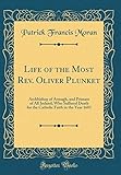 Life of the Most Rev. Oliver Plunket: Archbishop of Armagh, and Primate of All Ireland, Who Suffered by 