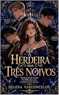 Livro A Herdeira dos Três Noivos: Abandonada pelo marido infiel, ela descobre ser herdeira de uma coroa manchada de segredos — e terá que escolher entre três homens perigosamente apaixonados.