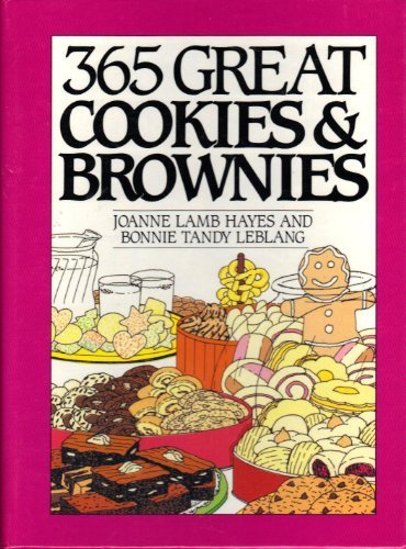 365 Great Cookies and Brownies (365 Ways) by Joanne Lamb Hayes, Bonnie Tandy Leblang