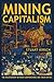 Mining Capitalism: The Relationship between Corporations and Their Critics