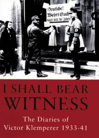 B.o.o.k I Shall Bear Witness the Diaries of Victor Klemperer 1933-41 (v. 1)<br />[D.O.C]
