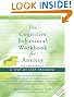 The Cognitive Behavioral Workbook for Anxiety: A Step-By-Step Program