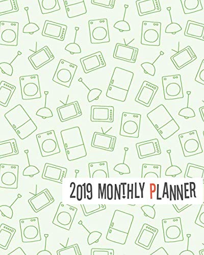 2019 Monthly Planner: Yearly Monthly Weekly 12 months 365 days Planner, Calendar Schedule, Appointme by 