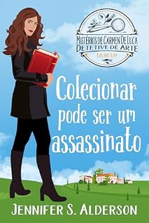 Livro Colecionar Pode ser um Assassinato (Mistérios de Carmen De Luca, Detetive de Arte Livro 1)