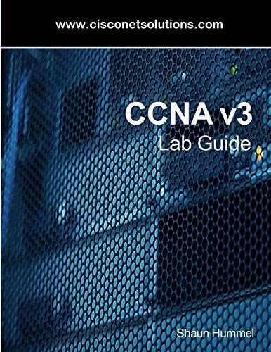 CCNA v3 Lab Guide: Routing and Switching Labs
