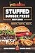 Grillaholics Stuffed Burger Press Recipe Book: Turn Boring Burgers to Gourmet in 3 Easy Steps: Press by 