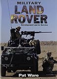 Military Land Rover: Development and In Service by 