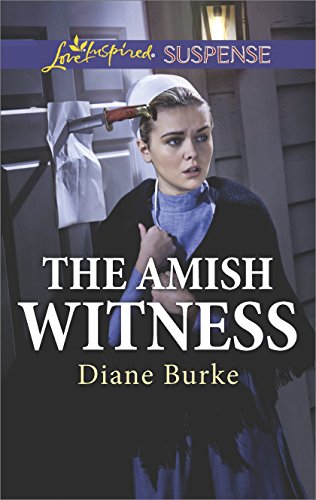 The Amish Witness: Faith in the Face of Crime (Love Inspired Suspense) by Diane Burke