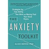 The Anxiety Toolkit: Strategies for Fine-Tuning Your Mind and Moving Past Your Stuck Points