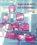 Papers on the Art of Anti-Administration, Farmer, David J., 1574200623