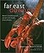 Far East Down East: Maine's Freshest Foods Spiced with Asia's Finest Flavors by 