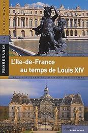 L' Île-de-France au temps de Louis XIV (1661-1715)