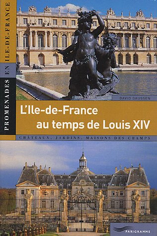 L' Île-de-France au temps de Louis XIV (1661-1715)